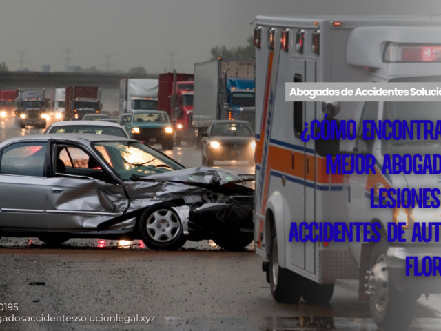 ¿Cómo encontrar el mejor abogado de lesiones por accidentes de auto en Florida?