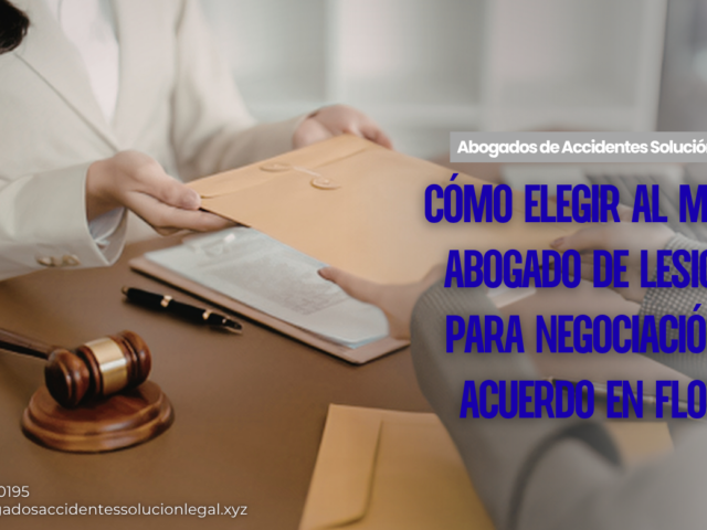 Cómo elegir al mejor abogado de lesiones para negociación de acuerdo en Florida