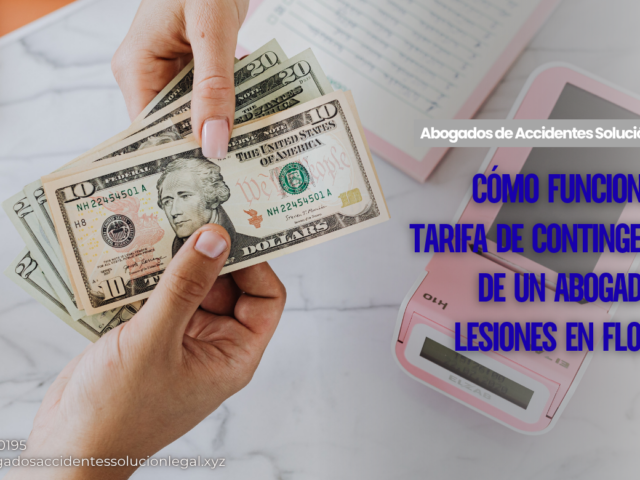 Cómo Funciona la Tarifa de Contingencia de un Abogado de Lesiones en Florida
