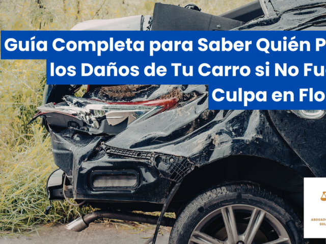 Guía Completa para Saber Quién Paga los Daños de Tu Carro si No Fue Tu Culpa en Florida
